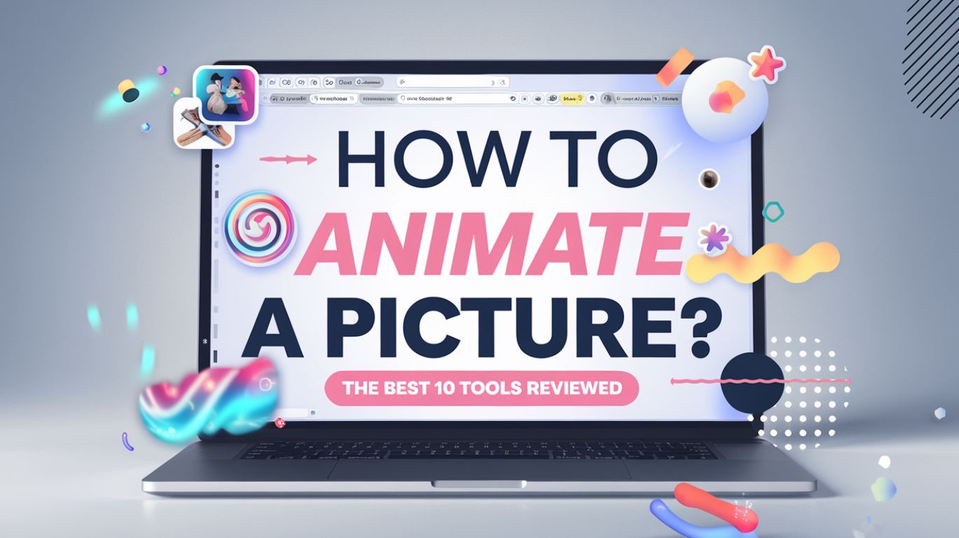 How to Animate a Picture? The Best 10 Tools Reviewed