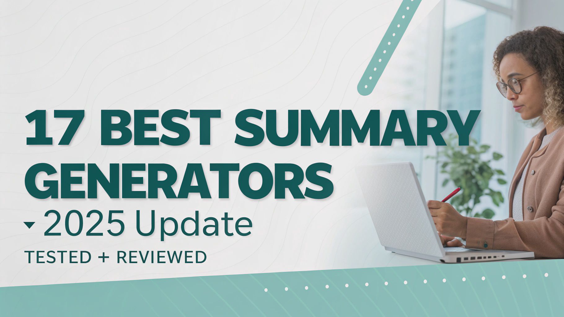 17 Best Summary Generators [2025 Update] Tested+Reviewed